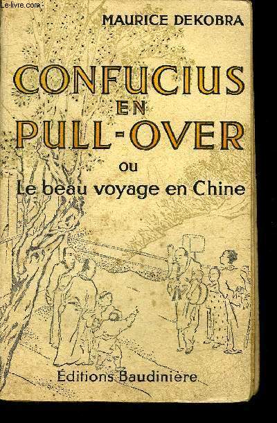 CONFUCIUS EN PULL-OVER OU LE BEAU VOYAGE EN CHINE.