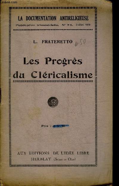 LES PROGRES DU CLERICALISME - LA DOCUMENTATION ANTI RELIGIEUSE N74 JUILLET 1939.