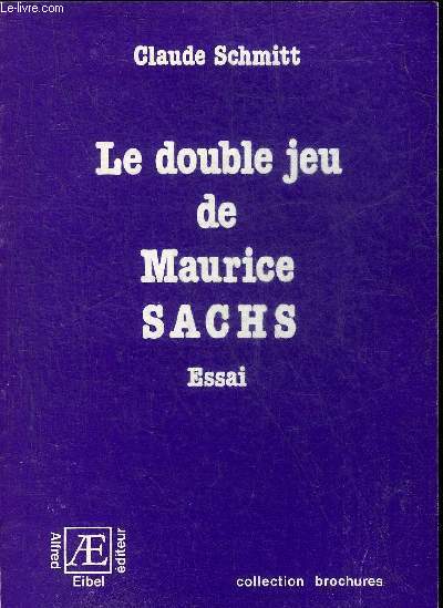LE DOUBLE JEU DE MAURICE SACHS - ESSAI - COLLECTION BROCHURES.