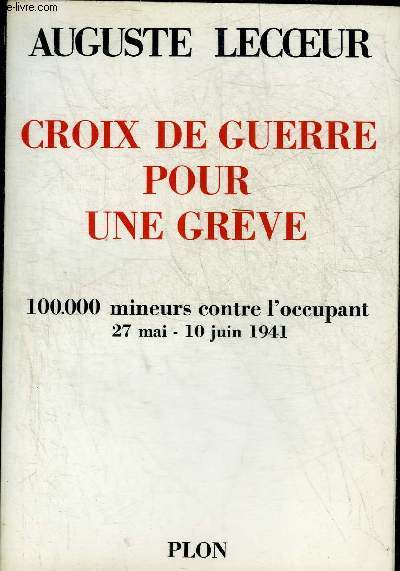 CROIX DE GUERRE POUR UNE GREVE 100 000 MINEURS CONTRE L'OCCUPANT 27 MAI - 10 JUIN 1941.