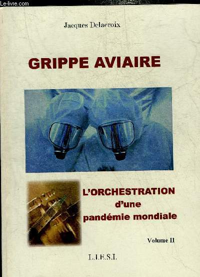 GRIPPE AVIAIRE L'ORCHESTRATION D'UNE PANDEMIE MONDIALE - VOLUME 2.