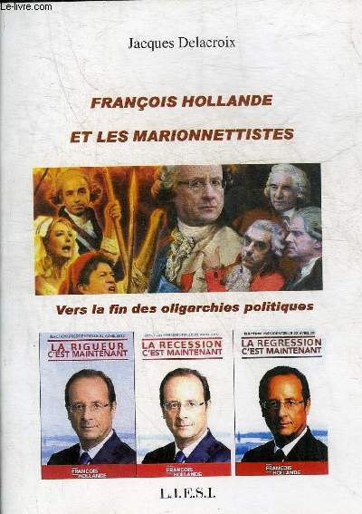 FRANCOIS HOLLANDE ET LES MARIONNETTISTES VERS LA FIN DES OLIGARCHIES POLITIQUES.