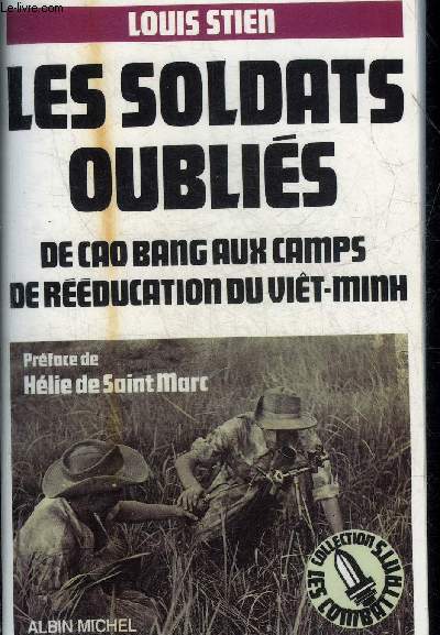 LES SOLDATS OUBLIES DE CAO BANG AUX CAMPS DE REEDUCATION DU VIET-NAM - COLLECTION LES COMBATTANTS.