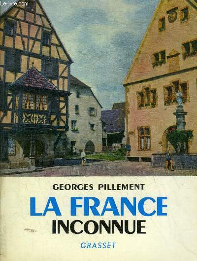 LA FRANCE INCONNUE - EST ITINERAIRES ARCHEOLOGIQUES.