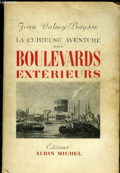 LA CURIEUSE AVENTURE DES BOULEVARDS EXTERIEURS 1786-1950.