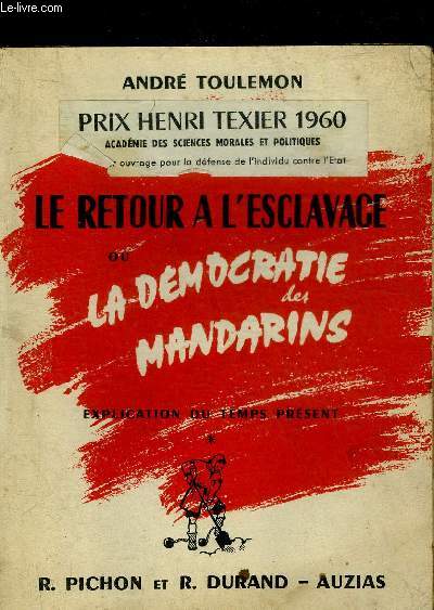 LE RETOUR A L'ESCLAVAGE OU LA DEMOCRATIE DES MANDARINS - EXPLICATION DU TEMPS PRESENT.