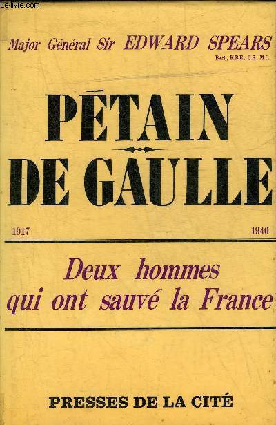 DEUX HOMMES QUI SAUVERENT LA FRANCE - LE GENERAL PETAIN EN 1917 - LE GENERAL DE GAULLE EN 1940.