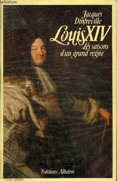 LOUIS XIV LES SAISONS D'UN GRAND REGNE.