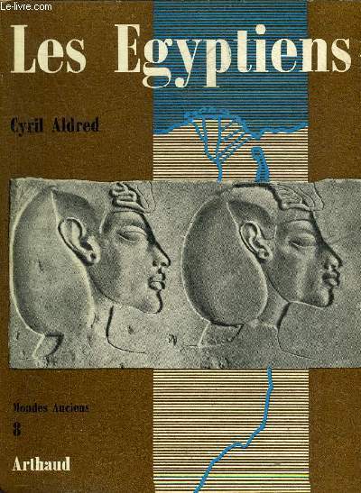 LES EGYPTIENS AU TEMPS DES PHARAONS - COLLECTION MONDES ANCIENS 8.