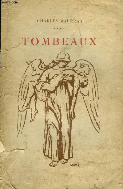 L'OEUVRE DE CHARLES MAURRAS - TOME 4 : TOMBEAUX - COLLECTION LES ECRIVAINS DE LA RENAISSANCE FRANCAISE.