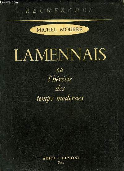 LAMENNAIS OU L'HERESIE DES TEMPS MODERNES - COLLECTION RECHERCHES.