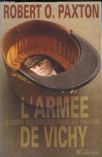 L'ARMEE DE VICHY - LE CORPS DES OFFICIERS FRANCAIS 1940-1944.