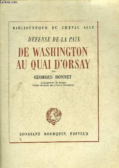 DEFENSE DE LA PAIX DE WASHINGTON AU QUAI D'ORSAY - COLLECTION BIBLIOTHEQUE DU CHEVAL AILE.
