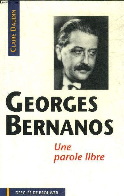 GEORGES BERNANOS UNE PAROLE LIBRE - COLLECTION TEMOINS D'HUMANITE.