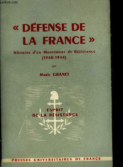 DEFENSE DE LA FRANCE HISTOIRE D'UN MOUVEMENT DE RESISTANCE 1940-1944 - COLLECTION ESPRIT DE LA RESISTANCE.
