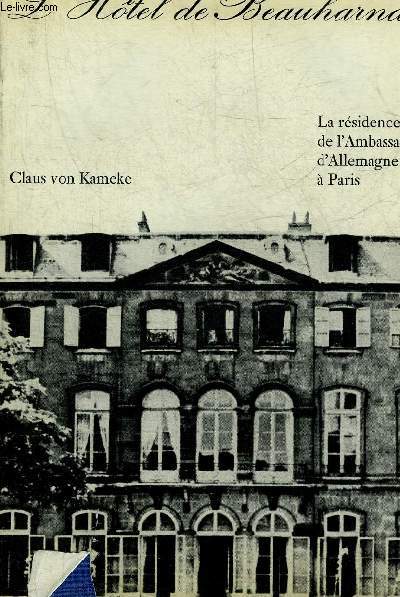 L'HOTEL DE BEAUHARNAIS - LA RESIDENCE DE L'AMBASSADEUR D'ALLEMAGNE A PARIS.