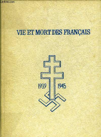 VIE ET MORT DES FRANCAIS 1939-1945 + ENVOI DE JACQUES MEYER UN DES AUTEURS.