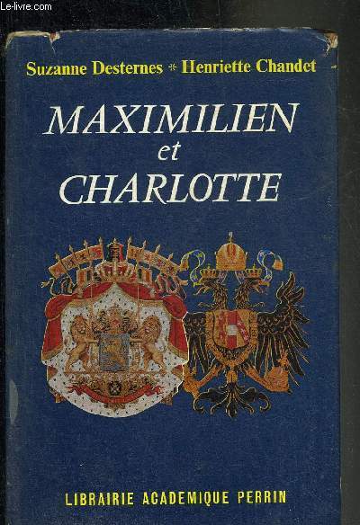 MAXIMILIEN ET CHARLOTTE - COLLECTION PRESENCE DE L'HISTOIRE.