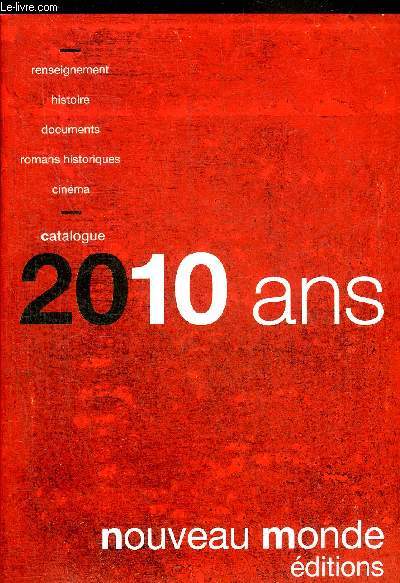 CATALOGUE 2010 ANS NOUVEAU MONDE EDITIONS - RENSEIGNEMENT HISTOIRE DOCUMENTS ROMANS HISTORIQUES CINEMA.