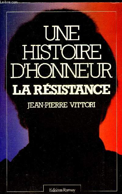UNE HISTOIRE D'HONNEUR LA RESISTANCE.