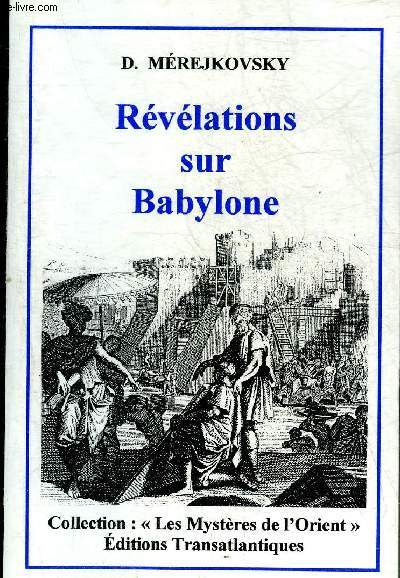 LES MYSTERES DE L'ORIENT REVELATIONS SUR BABYLONE.