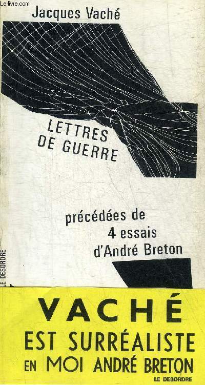 LETTRES DE GUERRE PRECEDEES DE QUATRE ESSAIS D'ANDRE BRETON - COLLECTION LE DESORDRE N7.