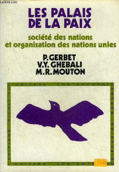 LES PALAIS DE LA PAIX - SOCIETE DES NATIONS ET ORGANISATION DES NATIONS UNIES.