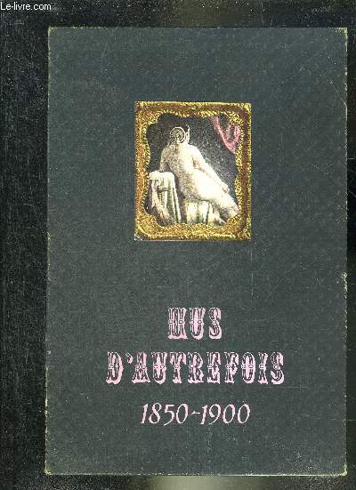 NUS D'AUTREFOIS 1850-1900.