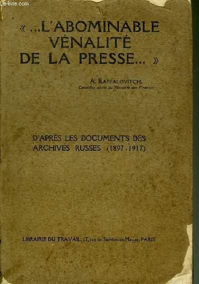 L'ABOMINABLE VENALITE DE LA PRESSE - D'APRES LES DOCUMENTS DE ARCHIVES RUSSES 1897-1917.