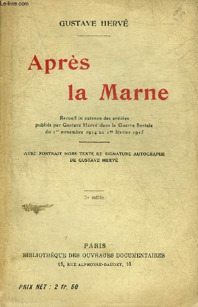 APRES LA MARNE - RECUEIL IN EXTENSO DES ARTICLES PUBLIES PAR GUSTAVE HERVE DANS LA GUERRE SOCIALE DU 1ER NOVEMBRE AU 1ER FEVRIER 1915.
