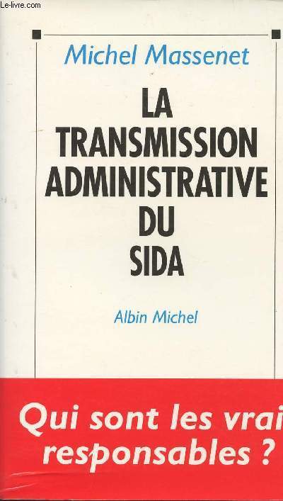La transmission administrative du sida - Qui sont les vrais responsables?
