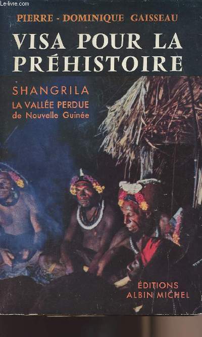 Visa pour la prhistoire - Shangrila La valle perdue de Nouvelle Guine