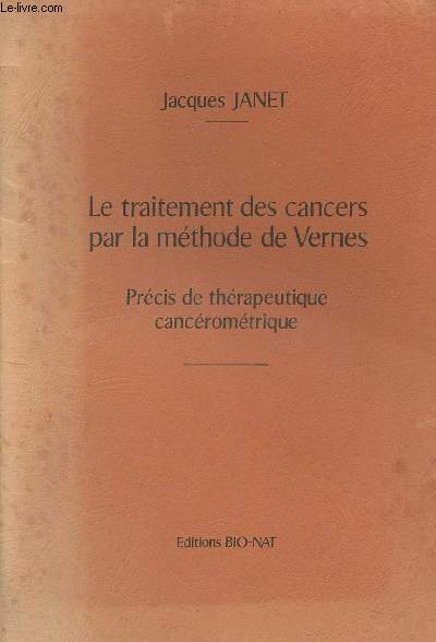 Le traitement des cancers par la mthode de Vernes- prcis de thrapeutique cancromtrique