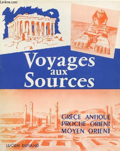 Voyages aux sources - Grce antique, Proche Orient, Moyen Orient