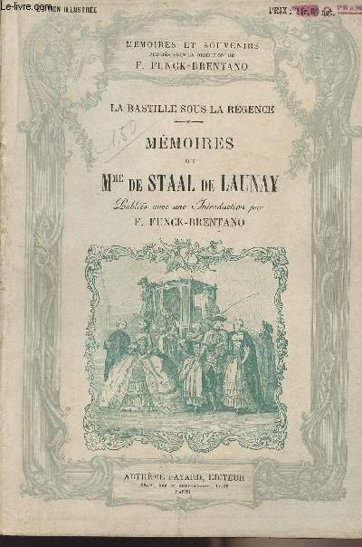 Mmoires et souvenirs : La bastille sous la rgence - Mmoires de Mme de Staal de Launay publis avec une introduction par F.Funck-Brentano