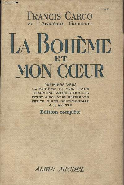 La bohme et mon coeur - premiers vers, la bohme et mon coeur, chansons aigres-douces, petits airs, vers retrouvs, petite suite sentimentale  l'amiti