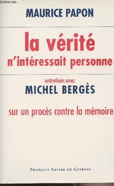 La vrit n'intressait personne - Entretiens avec Michel Bergs sur un procs contre la mmoire