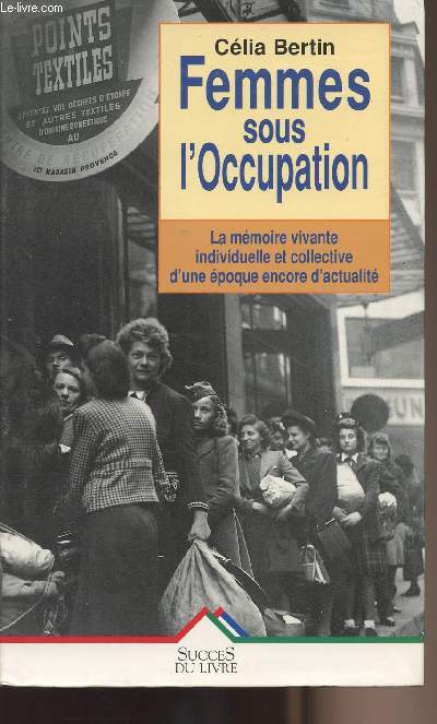 Femmes sous l'occupation - La mmoire vivante individuelle et collective d'une poque encore d'actualit