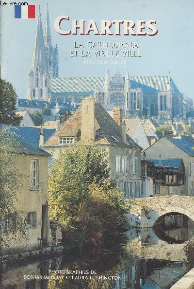Chartres - La cathdrale et la vieille ville