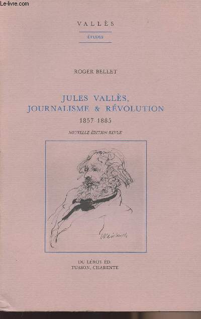 Jules Valls, journalisme & rvolution 1857-1885