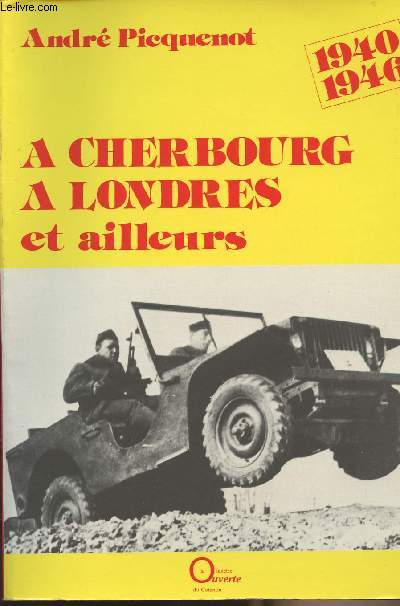A Cherbourg  Londres et ailleurs 1940-1946