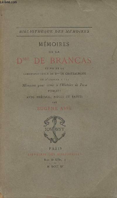 Mmoires de la Dsse De Brancas suivis de la Correspondance de Mme de Chateauroux et d'extraits des Mmoires pour servir  l'histoire de Perse