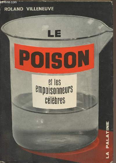 Le poison et les empoisonneurs clbres
