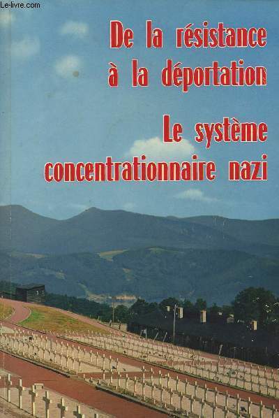 De la rsistance  la dportation - Le systme concentrationnaire nazi