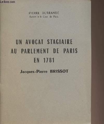 Un avocat stagiaire au parlement de Paris en 1781 - Jacques-Pierre Brissot