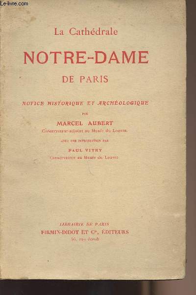 La cathdrale Notre-Dame de Paris, notice historique et archologique