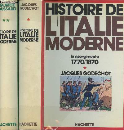 Histoire de l'Italie Moderne - Tome 1 : Le risorgimento 1770-1870 - Tome 2 :de l'unit au libralisme 1870-1970
