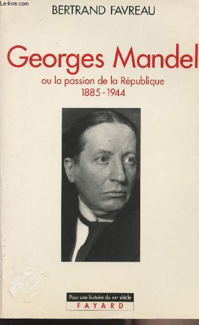 Georges Mandel ou la passion de la Rpublique 1885-1944 - collection 