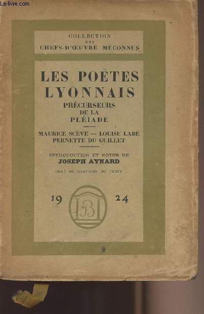 Les potes lyonnais - Prcurseurs de la Pliade - Maurice Scve - Louise Lab, Pernette du Guillet - collection 
