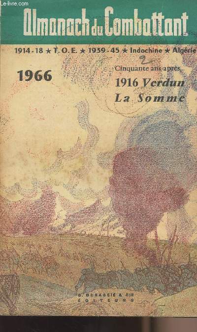 Almanach du Combattant - 1966 - 1914-18 1939-45 - Indochine - Algrie - 1916 Verdun La Somme Cinquante ans aprs....